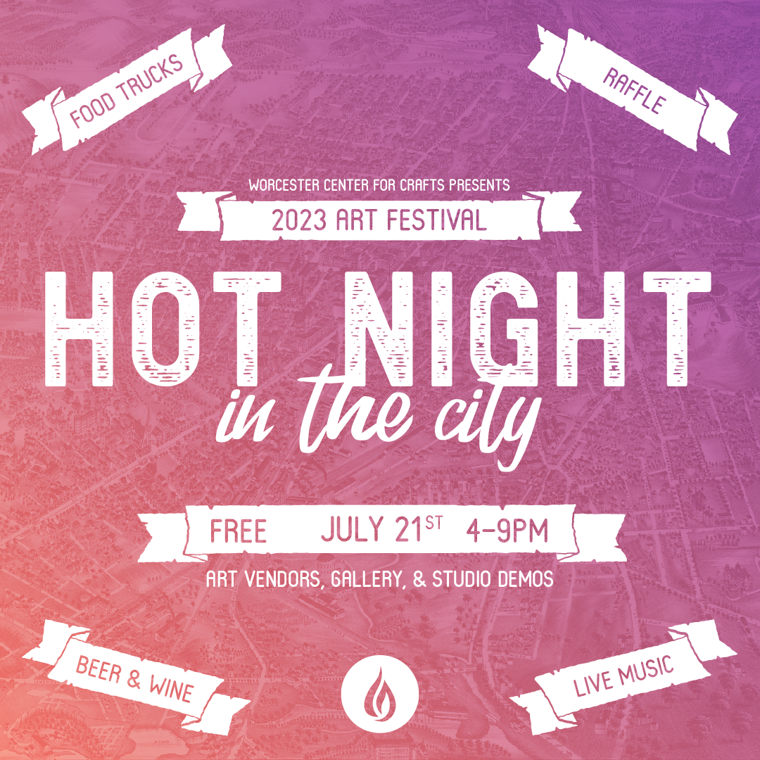 https://worcestercraftcenter.org/wp-content/uploads/2023/03/Hot-Night-in-the-City-2023_Event-Instagram.png
